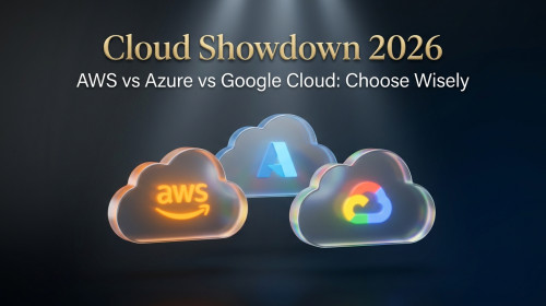AWS vs Azure vs Google Cloud: Which Fits Your Business in 2026?
